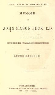 Cover of: Forty years of pioneer life: memoir of John Mason Peck D.D.