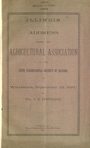 Cover of: Address before the Agricultural Association of the fifth congressional district of Illinois: at Woodstock, September 22, 1887 / by A.E. Stevenson.