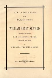 Cover of: address on the life, character and services of William Henry Seward.: Delivered at the request of both houses of the Legislature of New York, at Albany, April 18, 1873