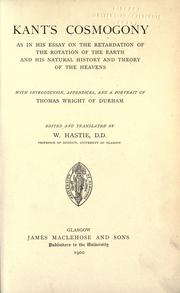 Cover of: Kant's cosmogony as in his essay on the retardation of the rotation of the earth and his Natural history and theory of the heavens by Immanuel Kant