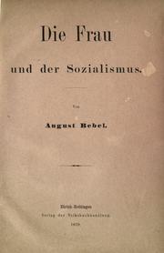 Cover of: Die  Frau und der Sozialismus by August Bebel