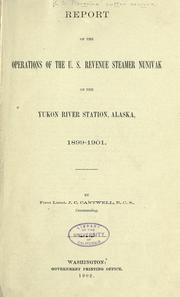 Cover of: Report of the operations of the U.S. revenue steamer Nunivak on the Yukon river station, Alaska, 1899-1901. | United States. Revenue-Cutter Service.