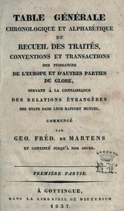 Cover of: Table générale chronologique et alphabétique du Recueil des traités, conventions et transactions des puissances de l'Europe et d'autres parties du Globe: servant à la connaissance des relations étrangères des etats dans leur rapport mutuel