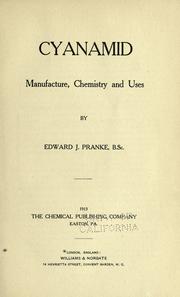 Cover of: Cyanamid, manufacture, chemistry and uses by Pranke, Edward John