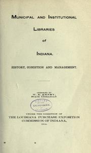 Cover of: Municipal and institutional libraries of Indiana. | William Elmer Henry