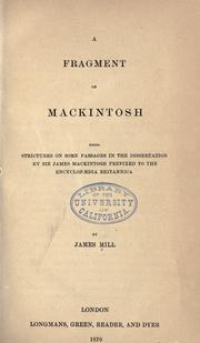 Cover of: A fragment on Mackintosh: being strictures on some passages in the Dissertation by Sir James Mackintosh prefixed to the Encyclopædia britannica