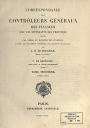 Cover of: Correspondance des contrôleurs généraux des finances avec les intendants des provinces, publiée par ordre du ministre des finances d'apres les documents conservés aux Archives nationales