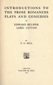 Introductions To The Prose Romances, Plays And Comedies Of Edward Bulwer Lord Lytton by E. G. Bell