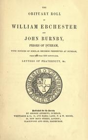 Cover of: The obituary roll of William Ebchester and John Burnby: priors of Durham, with notices of similar records preserved at Durham