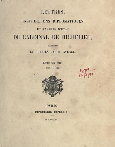 Lettres, instructions diplomatiques et papiers d'©Øetat, recueillis et publi©Øes par M. Avene by Richelieu, Armand Jean du Plessis duc de
