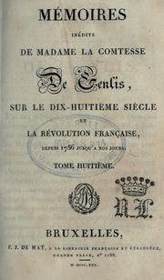 Cover of: Mémoires inédits de Madame la comtesse de Genlis, sur le dix-huitième siècle et la révolution françoise depuis 1756 jusqu'à nos jours. by Stéphanie Félicité, comtesse de Genlis