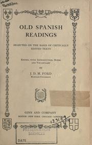 Cover of: Old Spanish readings, selected on the basis of critically edited tests.: Edited, with introd., notes and vocabulary.