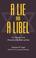 Cover of: A Lie and a Libel