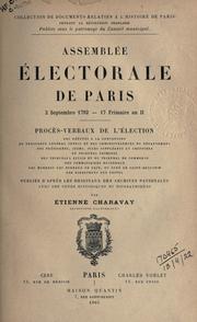 Cover of: Assemblée électorale de Paris, 18 novembre 1790 - 12 août, 1792: publiées d'après les originaux des archives nationales, avec des notes historiques et biographiques.
