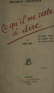 Cover of: Ce qu'il me reste à dire, un demi-siècle de choses vues et entendues, 1848-1900. by Maurice Dreyfous