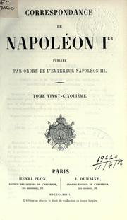 Cover of: Correspondance de Napoléon Ier, vol. 1: Publiée Par Ordre de L'empereur Napoléon III.