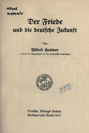 Cover of: Der Friede und die deutsche Zukunft. by Hettner, Alfred