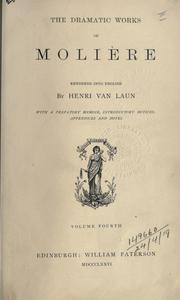 Cover of: Dramatic works: rendered into English by Henri Van Laun, with a prefatory memoir, introductory notices, appendices and notes.