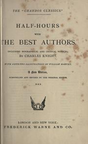 Cover of: Half-hours with the best authors, including biographical and critical notices. by Charles Knight