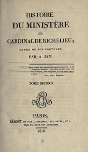 Cover of: Histoire du minist©Łere du cardinal de Richelieu by Antoine Jay