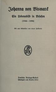 Cover of: Johanna von Bismarck: ein lebensbild in briefen (1844-1894)  Mit acht bildnissen und einem faksimile.