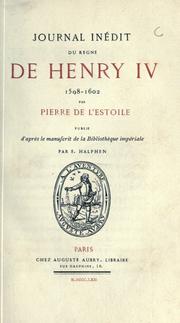 Cover of: Journal in©Øedit du r©Łegne de Henry 4, 1598-1692 by L'Estoile, Pierre de