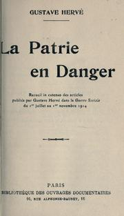 Cover of: patrie en danger: recueil in extenso des articles publiés par Gustave Hervé dans la "Guerre Sociale" du 1er juillet au 1er novembre 1914.