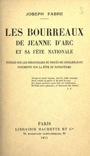 Cover of: Les bourreaux de Jeanne d'Arc et sa fête nationale : notices sur les personnages du procès de condamnation, documents sur la fête du patriotisme by Joseph Fabre