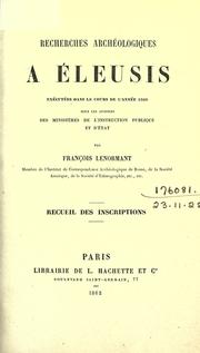 Cover of: Recherches archéologiques à Éleusis: exécutées dans le cours de l'année 1860, sous les auspices des Ministères de l'Instruction publique et d'État