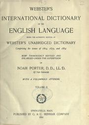 Cover of: Webster's international dictionary of the English language: being the authentic ed. of Webster's unabridged dictionary comprising the issues of 1864, 1879, and 1884.  Now thoroughly rev. and enl. under the supervision of Noah Porter.  With a voluminous appendix.