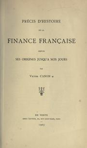 Cover of: Précis d'histoire de la finance française depuis ses origines jusqu'à nos jours by Victor Canon