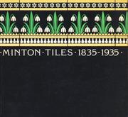 Cover of: Minton Tiles, 1835-1935 by edited by D.S. Skinner and Hans van Lemmen ; photography by Pam Rigby.