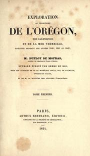 Cover of: Exploration du territoire de l'Orégon, des Californies et de la mer Vermeille: exécutée pendant les années 1840, 1841 et 1842