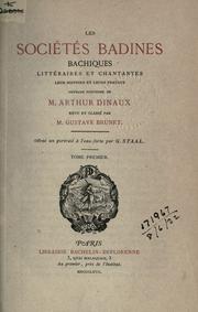 Cover of: Les sociétés badines, bachiques, littéraires et chantantes, leur histoire et leurs travaux by Arthur Dinaux