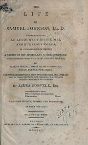 Cover of: The life of Samuel Johnson, LL.D., comprehending an account of his studies, and numerous works, in chronological order, a series of his epistolary correspondence and converstations with many eminent persons and various original pieces of his composition.