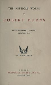 Cover of: The poetical works, with glossary, notes, memoir, etc. by Robert Burns