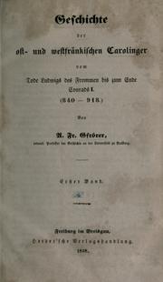 Cover of: Geschichte der ost- und westfränkischen Carolinger, vom Tode Ludwigs des Frommen bis zum Ende Conrads 1.(840-918)