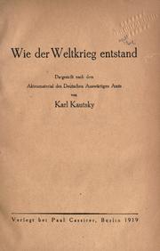 Cover of: Wie der weltkrieg entstand: dargestellt nach dem aktenmaterial des deutschen Auswärtigen amts