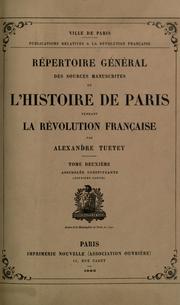 Re pertoire ge ne ral des sources manuscrites de l'histoire de Paris pendant la re volution franc ʹaise by Alexandre Tuetey