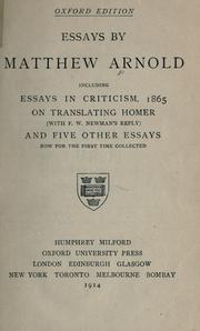 Cover of: Essays: including Essays in criticism, 1865, On translating Homer (with F.W. Newman's reply) and five other essays now for the first time collected.