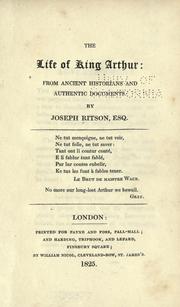 Cover of: The life of King Arthur: from ancient historians and authentic documents.