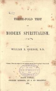 Cover of: A three-fold test of modern spiritualism by William R. Gordon