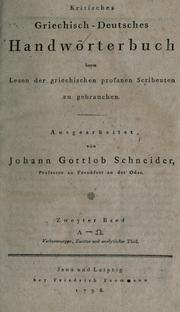 Cover of: Kritisches griechisch-deutsches handwörterbuch beym Lesen der griechischen profanen Scribenten zu gebrauchen.: Ausgearb. von Johann Gottlob Schneider.