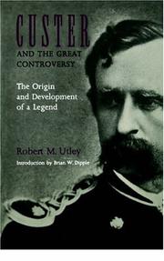 Cover of: Custer and the great controversy by Robert Marshall Utley