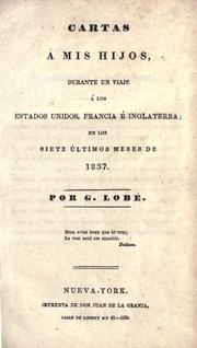 Cover of: Cartas á mis hijos, durante un viaje á los Estados Unidos, Francia é Inglaterra, en los siete últimos meses de 1837