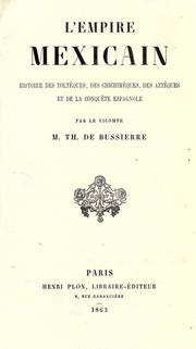 Cover of: L' Empire Mexicain: histoire des Toltèques, des Chichimèques, des Aztèques et de la conquête espagnole