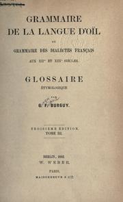 Grammaire de la langue d'oil, ou Grammaire des dialectes français aux 12e et 13e siecles by Georges Frédéric Burguy