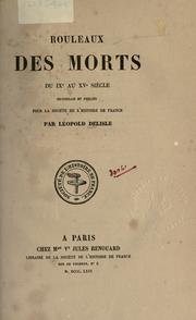 Cover of: Rouleaux des morts du IXe au XVe sieècle  recueillis et pub. pour la Société de l'histoire de France by Léopold Delisle