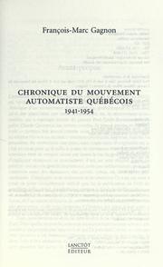 Cover of: Chronique du mouvement automatiste québécois, 1941-1954 by François Marc Gagnon