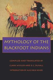 Cover of: Mythology of the Blackfoot Indians (Sources of American Indian Oral Literature)